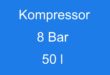 Kompressor 8 bar 50 l